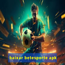 baixar betesporte apk